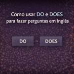 Como usar DO e DOES para fazer perguntas em inglês (sem confusão)