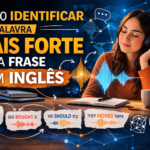 Como identificar a palavra mais forte em inglês e destravar seu Listening