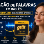 Como funciona a ligação de palavras em inglês (Connected Speech): guia completo para entender nativos